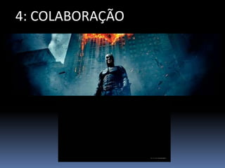4: COLABORAÇÃO
 