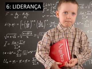 6: LIDERANÇA
 