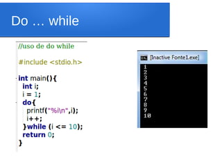 Do … while
 
