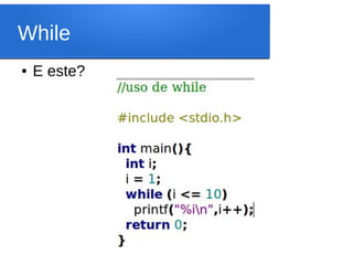 While
● E este?
 