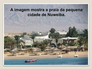 16/09/2018 06:26 Prof. Pr. Weverton Costa 38
A imagem mostra a praia da pequena
cidade de Nuweiba.
 