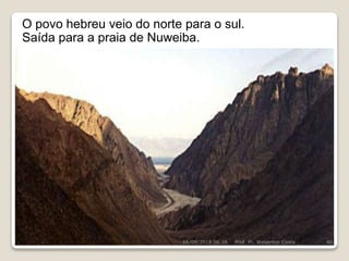 16/09/2018 06:26 Prof. Pr. Weverton Costa 40
O povo hebreu veio do norte para o sul.
Saída para a praia de Nuweiba.
 