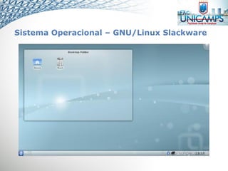 Sistema Operacional – GNU/Linux Slackware
 