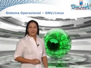 Sistema Operacional – GNU/Linux
 