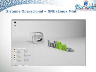 Sistema Operacional – GNU/Linux Mint
 