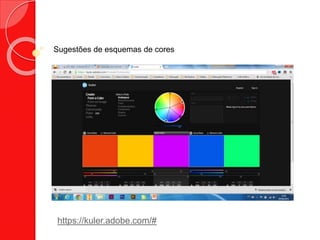 https://kuler.adobe.com/#
Sugestões de esquemas de cores
 