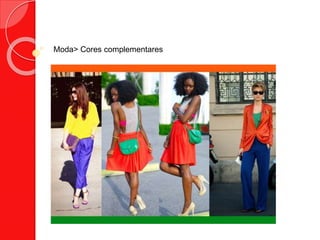Moda> Cores complementares
 