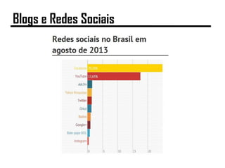 Blogs e Redes Sociais
 