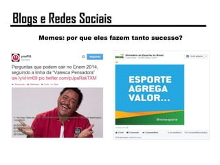 Memes: por que eles fazem tanto sucesso?
Blogs e Redes Sociais
 
