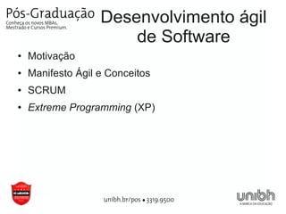 Desenvolvimento ágil
                       de Software
●   Motivação
●   Manifesto Ágil e Conceitos
●   SCRUM
●   Extreme Programming (XP)
 