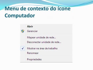 Menu de contexto do ícone
Computador

 