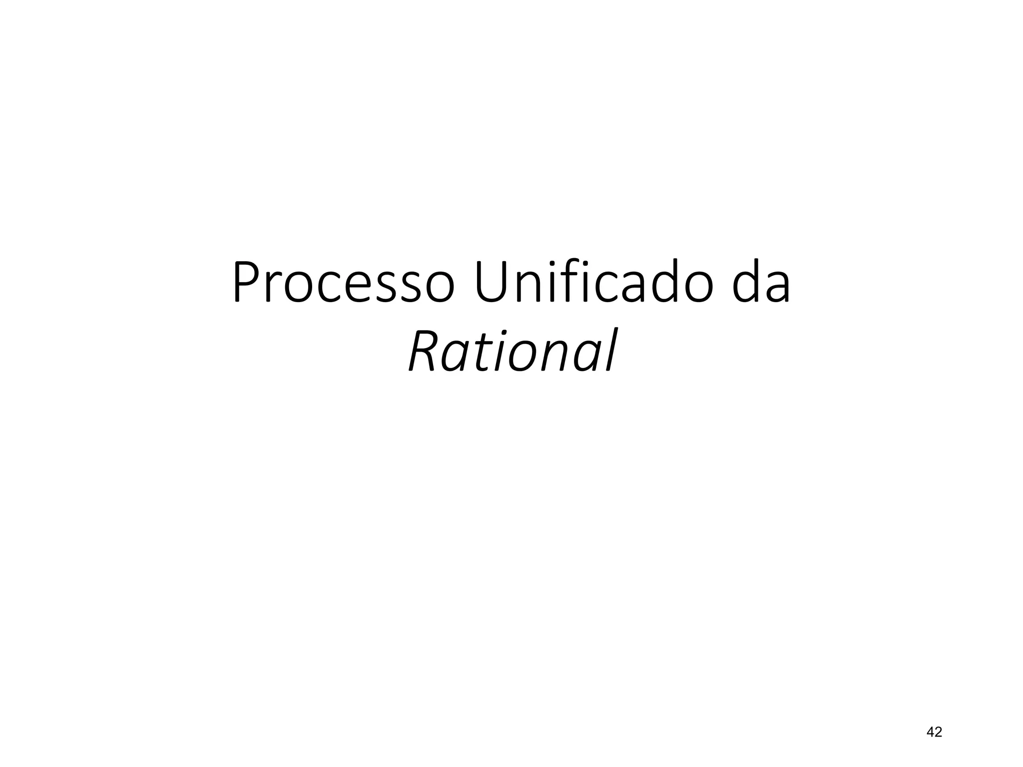 Processo Unificado da
Rational
42
 