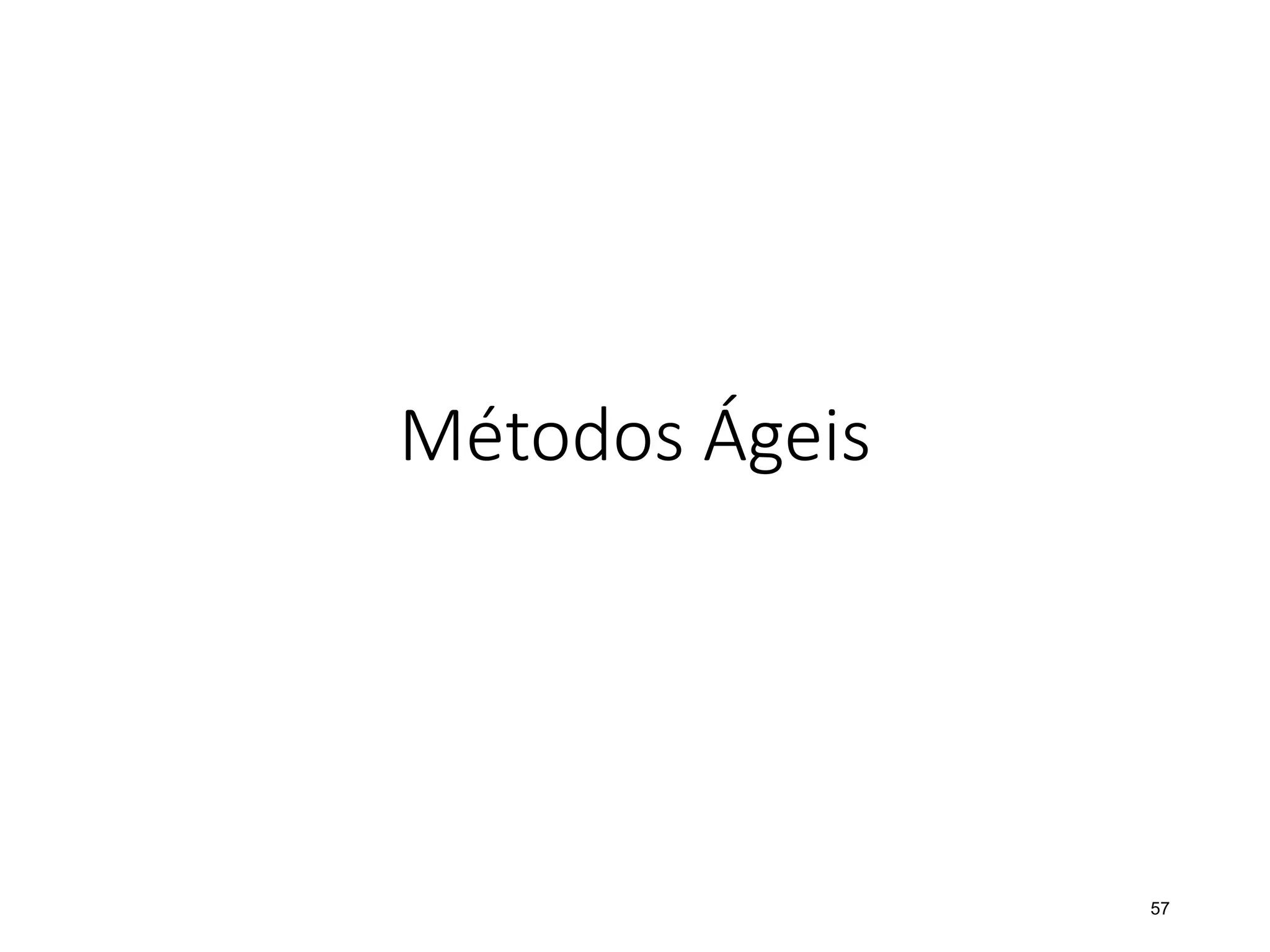 Métodos Ágeis
57
 
