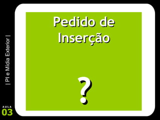 Pedido de Inserção ? 