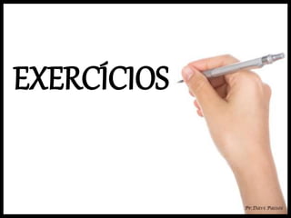 EXERCÍCIOS
 