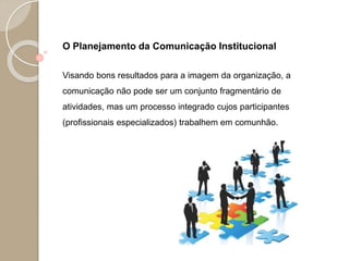 Aula 03 comunicação institucional o plano de comunicação integrada | PPSX
