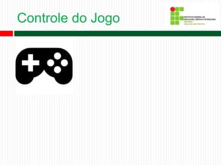 Aula 02 - Desenvolvendo Jogos Para Android - Controle do Jogo
