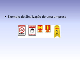• Exemplo de Sinalização de uma empresa
 