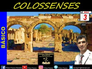 EPÍSTOLASPAULINASPR.DAVI
PASSOS
PrDavi Passos Madalena PrDavi Passos PrDavi Passos davidjp21@Hotmail.com
AULA
3
PrDavi Passos
 