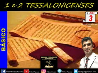 EPÍSTOLASPAULINASPR.DAVI
PASSOS
PrDavi Passos Madalena PrDavi Passos PrDavi Passos davidjp21@Hotmail.com
AULA
3
PrDavi Passos
 