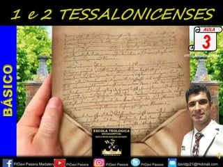 EPÍSTOLASPAULINASPR.DAVI
PASSOS
PrDavi Passos Madalena PrDavi Passos PrDavi Passos davidjp21@Hotmail.com
AULA
3
PrDavi Passos
 