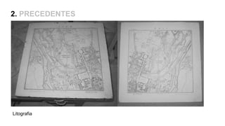 Litografia
2. PRECEDENTES
 