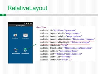 RelativeLayout
23
 