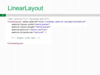 LinearLayout
8
 