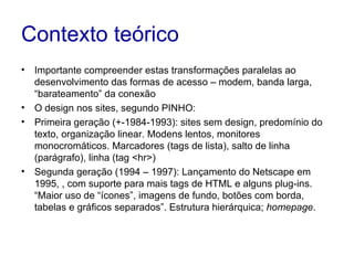 WEB 2.0 Tags – o usuário classifica seu conteúdo (Flickr, You Tube) Blogs Digg – a comunidade avalia notícias não só de meios tradicionais, como de blogs também Internet como desktop Google Earth Jornalismo colaborativo/cidadão A internet é banco de dados: uma nova forma cultural. Como escrever com o signo informático? 