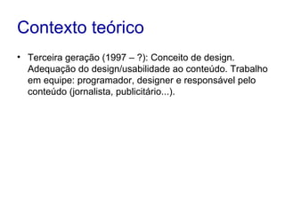 Desde 1995 A criação do conceito de “Portal” exemplifica a tendência dos conglomerados de comunicação e reflete fusões: não é só o jornal ZH que pertence à RBS, mas o Diário Catarinense, a Rádio Gaúcha, a TV Com. Isto fica claro no acesso ao portal. Esta foi uma tendência de sobrevivência das empresas de comunicação no mundo inteiro (AOL/Time Warner). Zaz/Terra, Estadão/Terra Portal – modelo de negócio no Brasil Globalização: contexto histórico do desenvolvimento da internet 