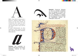 Bastarda: Chama-se Bastarda 
um tipo de transição semigótica 
que, em tipologia, se inspira nos 
tipos fantasia manuscritas e que, 
por sua estilização ou fantasia, 
não se enquadra entre as famílias 
da classificação anterior. Ex: 
OldEnglish, Goudy Text. A 
Fantasia: São inspiradas no 
gosto de cada época e de enorme 
variedade. Inclui-se os tipos 
manuscritos. 
A 
Didot: Nome dado em homenagem a 
Francisco Ambrósio Didot, gráfico 
francês. Os tipos desta família são 
reconhecidos pelo exagero de finos 
e grossos traços na sua construção; a 
este contraste junta-se uma serifa de 
traço fino. 
É usado indistintamente em obras 
tradicionais e obras comuns. Os tipos 
mais conhecidos são: Bodoni, Mundial, 
Didot, Quirinus. 
A 
aula03.indd 4 09/09/14 00:23 
 