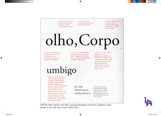 LUPTON, Ellen. Pensar com tipos: guia para designers, escritores, editores e estu-dantes. 
2. ed., São Paulo: Cosac Naify, 2013 
aula03.indd 6 09/09/14 00:23 
 