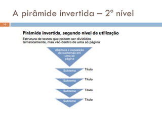 A pirâmide invertida – 2º nível
10
 