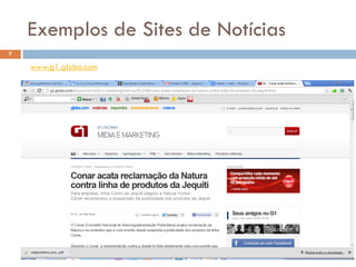 Exemplos de Sites de Notícias
7

    www.g1.globo.com
 