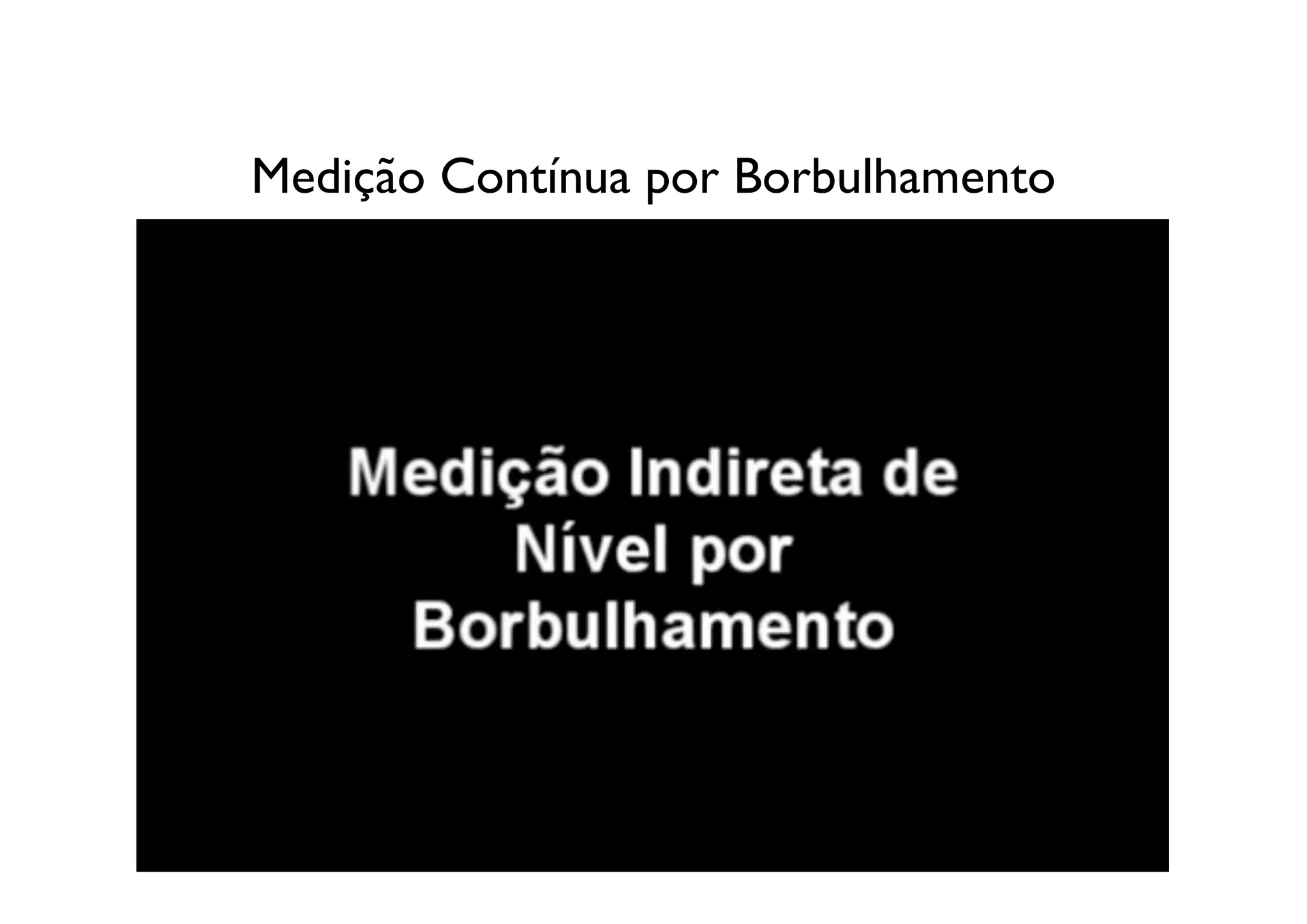Medição Contínua por Borbulhamento
 