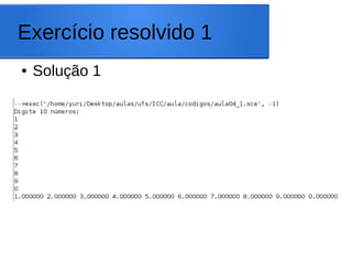 Exercício resolvido 1
● Solução 1
 
