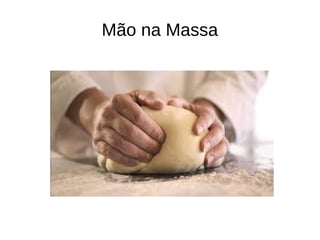Mão na Massa
 