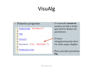 VisuAlg
Prof. Gracon Lima
 