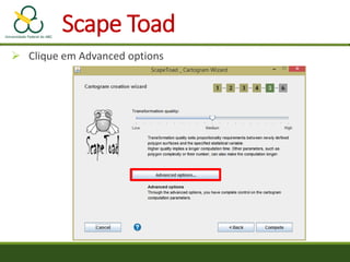  Clique em Advanced options
Scape Toad
 