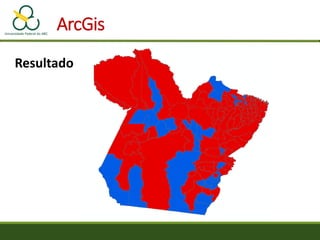 ArcGis
Resultado
 