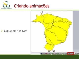  Clique em “To Gif”
Criando animações
 