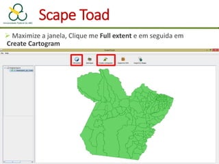  Maximize a janela, Clique me Full extent e em seguida em
Create Cartogram
Scape Toad
 