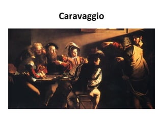 Caravaggio
 
