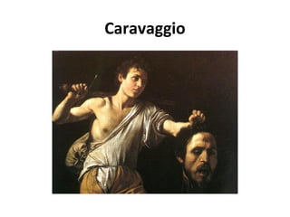 Caravaggio
 