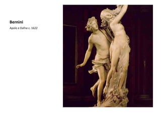 Bernini
Apolo e Dafne c. 1622
 