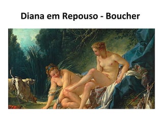 Diana em Repouso - Boucher
 
