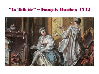 “La Toilette” – François Boucher, 1742
 