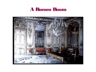 A Rococo Room
 