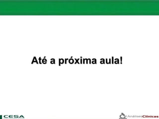 Até a próxima aula!
 