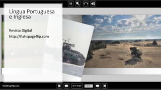 Língua Portuguesa
e Inglesa
Revista Digital
http://flahspageflip.com
 